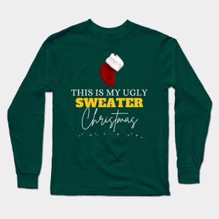 This Is My Ugly Sweater Funny Christmas Long Sleeve T-Shirt